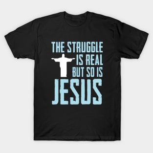 This struggle is real But so is Jesus T-Shirt